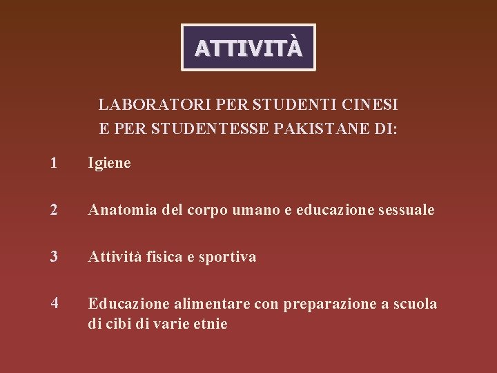 ATTIVITÀ LABORATORI PER STUDENTI CINESI E PER STUDENTESSE PAKISTANE DI: 1 Igiene 2 Anatomia