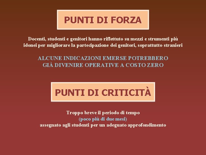 PUNTI DI FORZA Docenti, studenti e genitori hanno riflettuto su mezzi e strumenti più