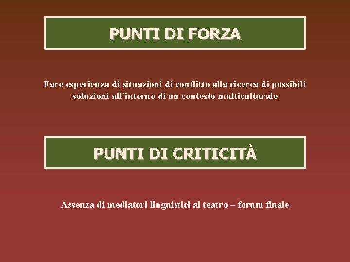 PUNTI DI FORZA Fare esperienza di situazioni di conflitto alla ricerca di possibili soluzioni