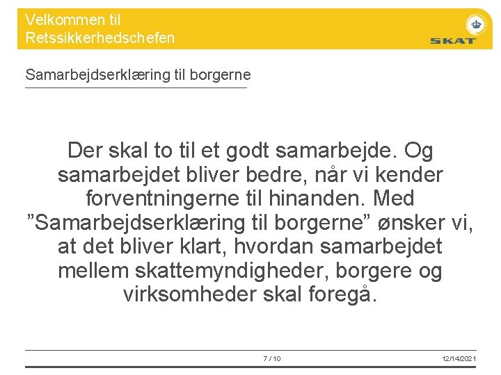 Velkommen til Retssikkerhedschefen Samarbejdserklæring til borgerne Der skal to til et godt samarbejde. Og