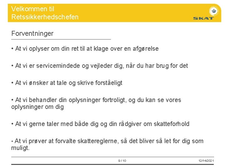 Velkommen til Retssikkerhedschefen Forventninger • At vi oplyser om din ret til at klage