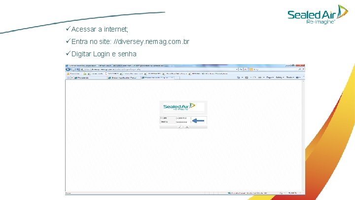  Acessar a internet; Entra no site: //diversey. nemag. com. br Digitar Login e