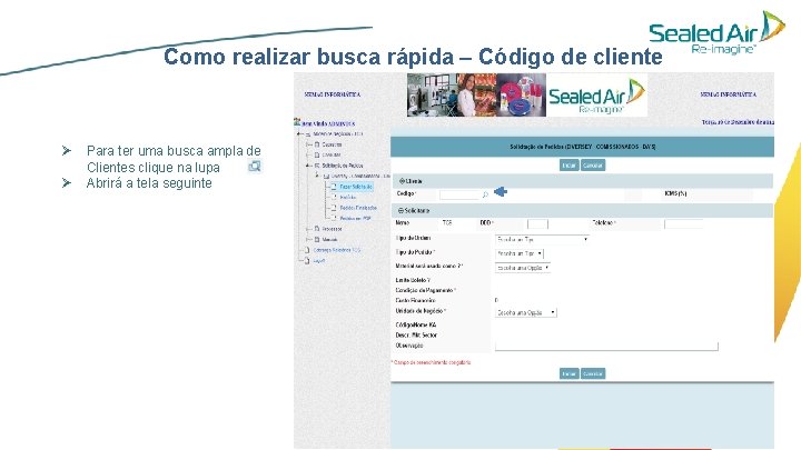 Como realizar busca rápida – Código de cliente Ø Ø Para ter uma busca