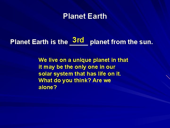 Planet Earth 3 rd planet from the sun. Planet Earth is the _____ We