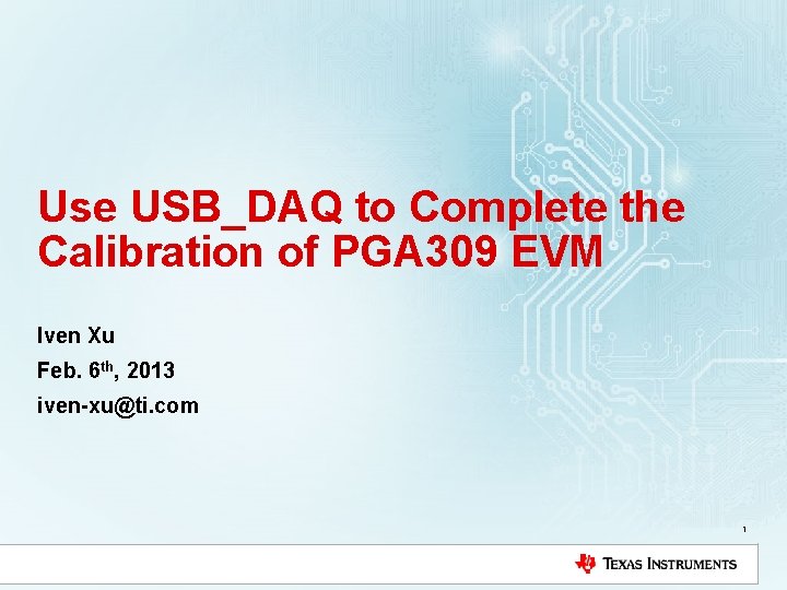Use USB_DAQ to Complete the Calibration of PGA 309 EVM Iven Xu Feb. 6