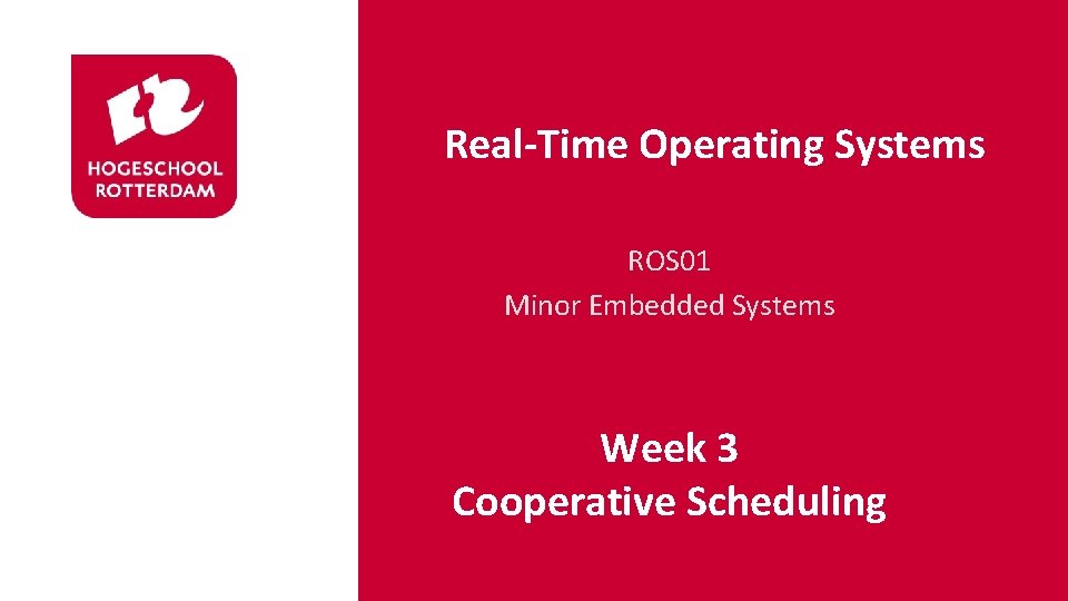 Real-Time Operating Systems ROS 01 Minor Embedded Systems Week 3 Cooperative Scheduling 