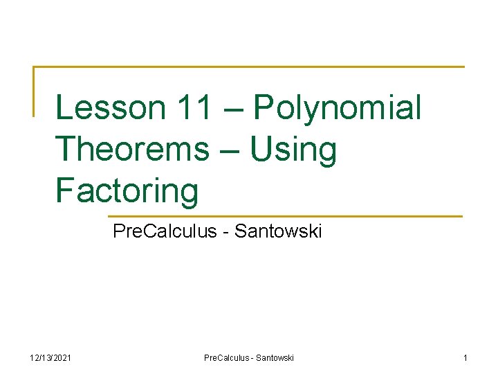 Lesson 11 – Polynomial Theorems – Using Factoring Pre. Calculus - Santowski 12/13/2021 Pre.