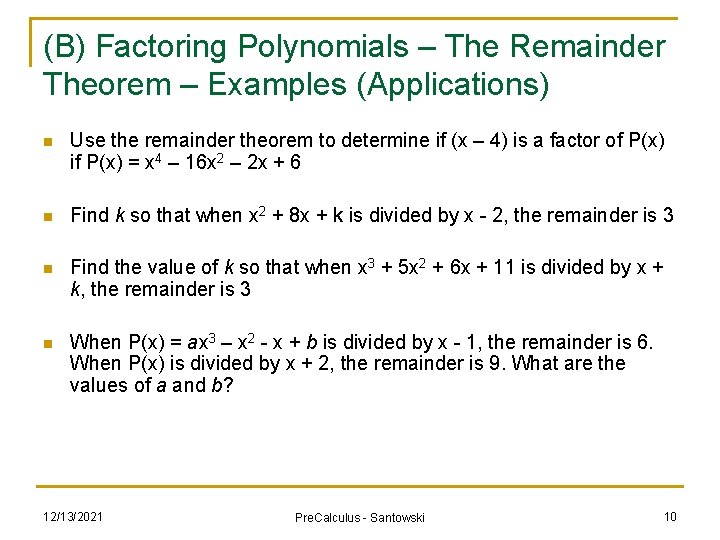 (B) Factoring Polynomials – The Remainder Theorem – Examples (Applications) n Use the remainder