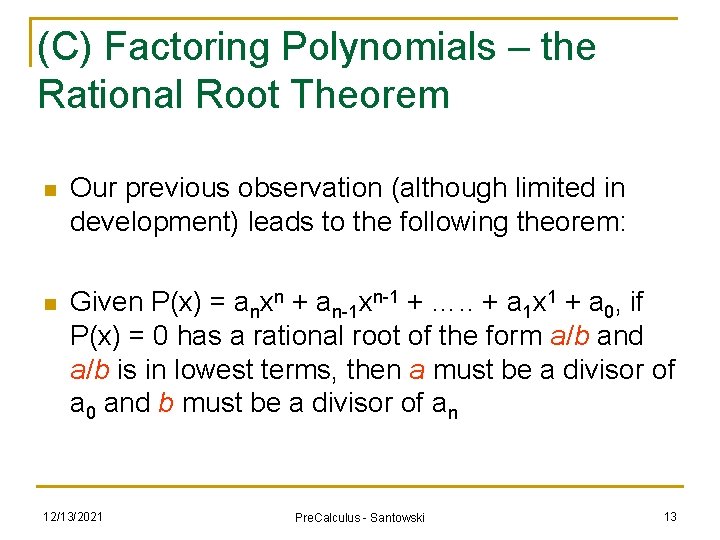 (C) Factoring Polynomials – the Rational Root Theorem n Our previous observation (although limited