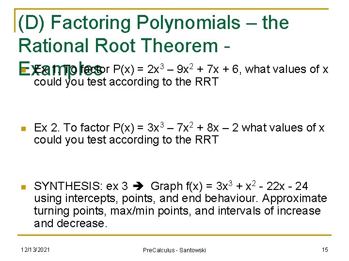 (D) Factoring Polynomials – the Rational Root Theorem n Ex 1. To factor P(x)