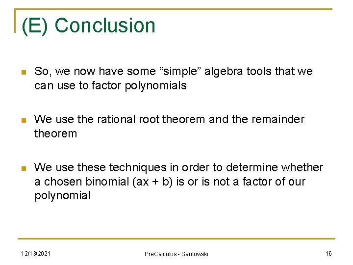 (E) Conclusion n So, we now have some “simple” algebra tools that we can