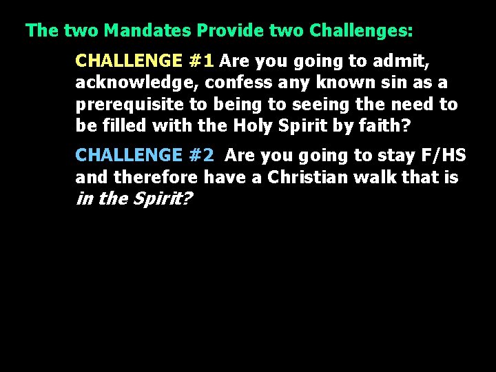 The two Mandates Provide two Challenges: CHALLENGE #1 Are you going to admit, acknowledge,