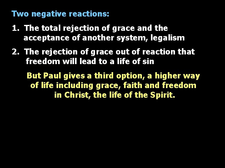 Two negative reactions: 1. The total rejection of grace and the acceptance of another