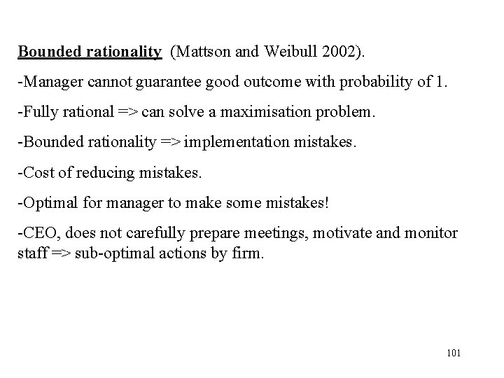 Bounded rationality (Mattson and Weibull 2002). -Manager cannot guarantee good outcome with probability of