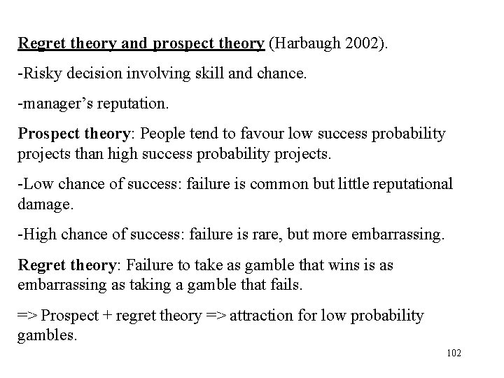 Regret theory and prospect theory (Harbaugh 2002). -Risky decision involving skill and chance. -manager’s