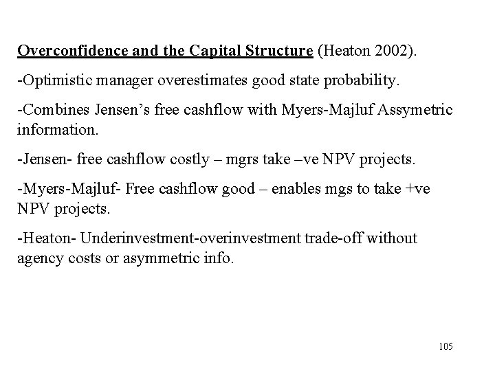 Overconfidence and the Capital Structure (Heaton 2002). -Optimistic manager overestimates good state probability. -Combines