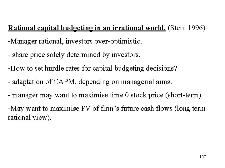 Rational capital budgeting in an irrational world. (Stein 1996). -Manager rational, investors over-optimistic. -