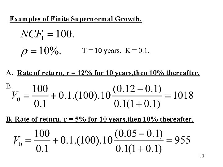 Examples of Finite Supernormal Growth. T = 10 years. K = 0. 1. A.