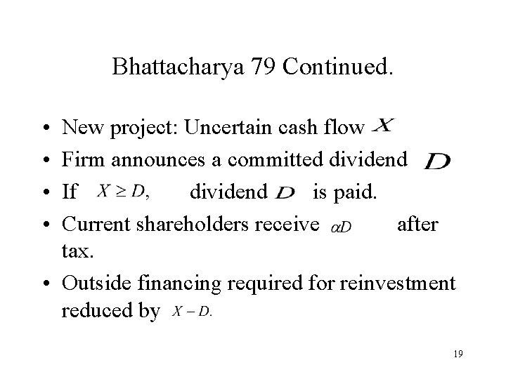 Bhattacharya 79 Continued. • • New project: Uncertain cash flow Firm announces a committed