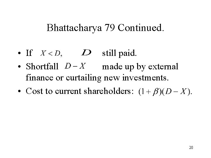 Bhattacharya 79 Continued. • If still paid. • Shortfall made up by external finance