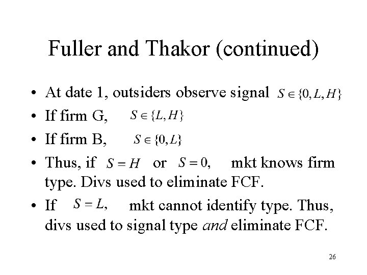 Fuller and Thakor (continued) • • At date 1, outsiders observe signal If firm
