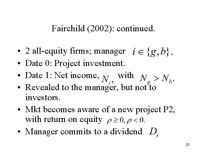 Fairchild (2002): continued. • • 2 all-equity firms; manager Date 0: Project investment. Date