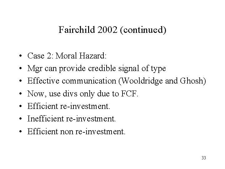 Fairchild 2002 (continued) • • Case 2: Moral Hazard: Mgr can provide credible signal