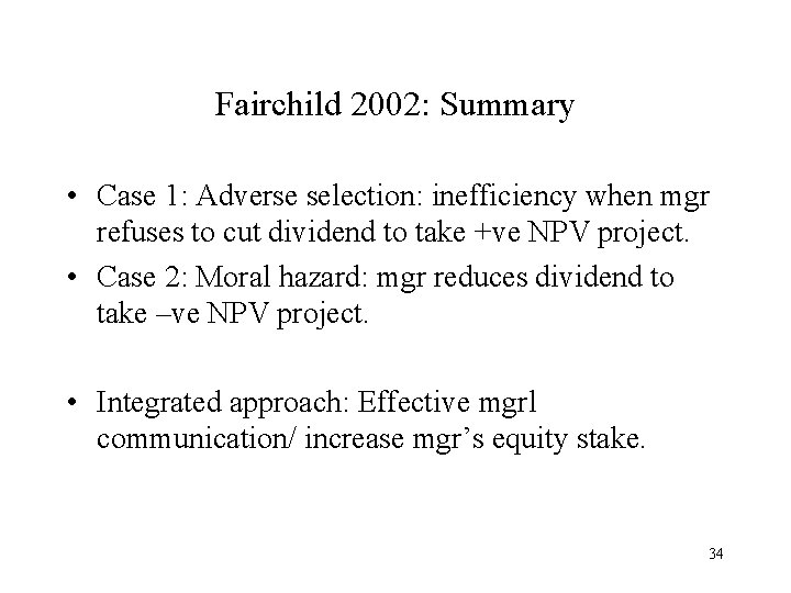 Fairchild 2002: Summary • Case 1: Adverse selection: inefficiency when mgr refuses to cut