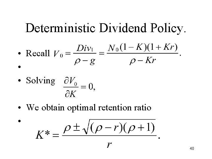 Deterministic Dividend Policy. • Recall • • Solving • We obtain optimal retention ratio