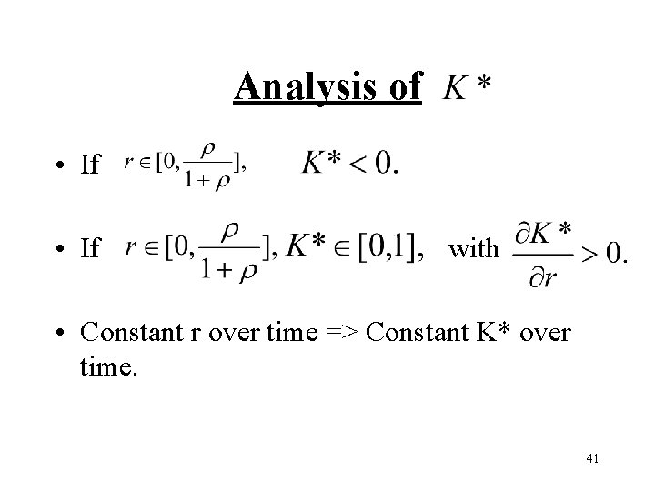 Analysis of • If with • Constant r over time => Constant K* over