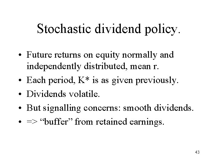 Stochastic dividend policy. • Future returns on equity normally and independently distributed, mean r.