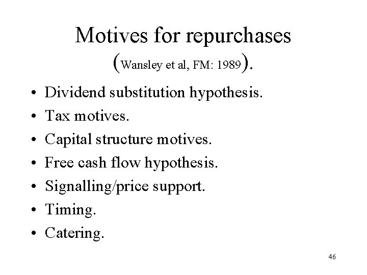 Motives for repurchases (Wansley et al, FM: 1989). • • Dividend substitution hypothesis. Tax