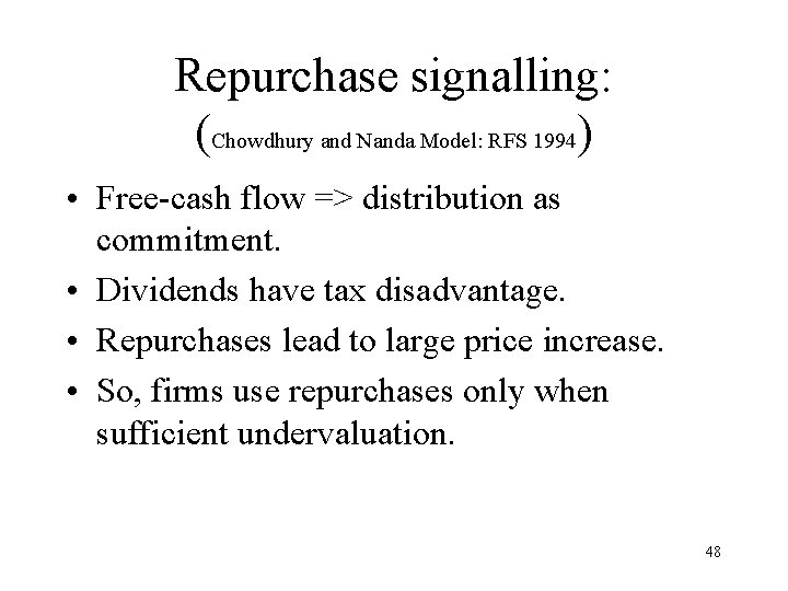 Repurchase signalling: (Chowdhury and Nanda Model: RFS 1994) • Free-cash flow => distribution as