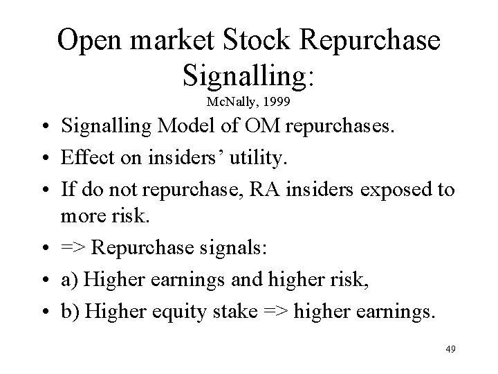 Open market Stock Repurchase Signalling: Mc. Nally, 1999 • Signalling Model of OM repurchases.