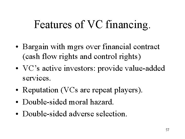 Features of VC financing. • Bargain with mgrs over financial contract (cash flow rights