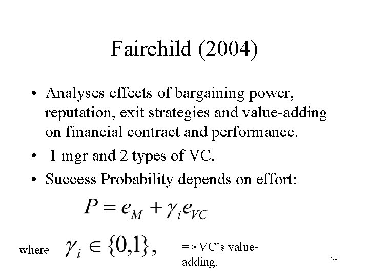 Fairchild (2004) • Analyses effects of bargaining power, reputation, exit strategies and value-adding on