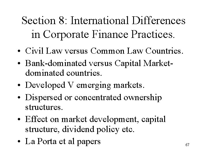 Section 8: International Differences in Corporate Finance Practices. • Civil Law versus Common Law