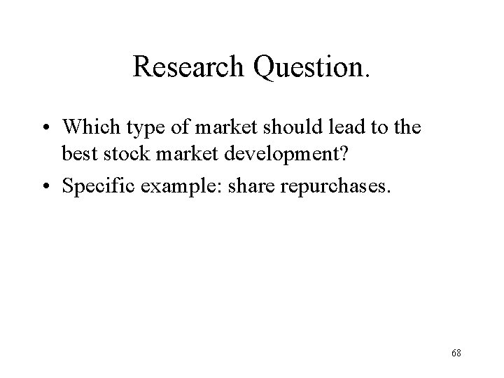 Research Question. • Which type of market should lead to the best stock market
