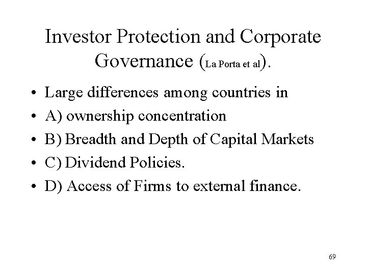 Investor Protection and Corporate Governance (La Porta et al). • • • Large differences