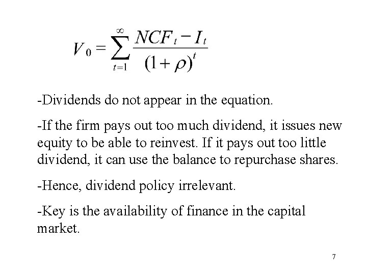 -Dividends do not appear in the equation. -If the firm pays out too much