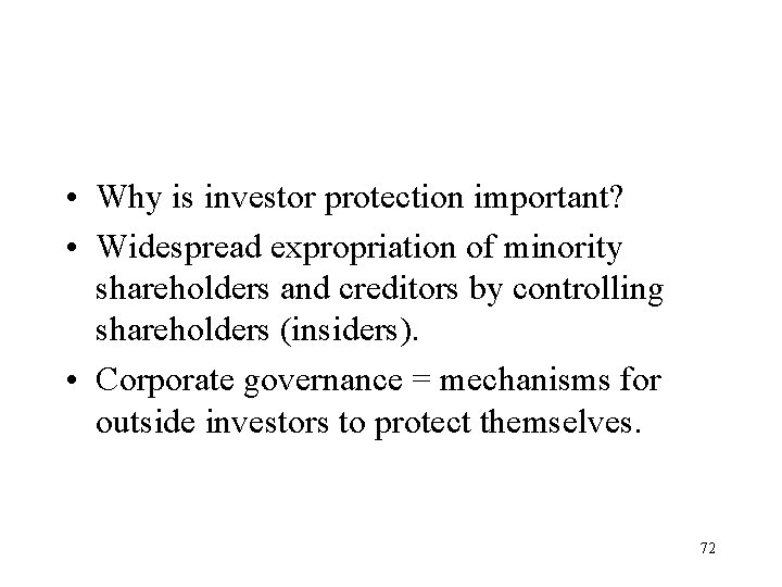  • Why is investor protection important? • Widespread expropriation of minority shareholders and