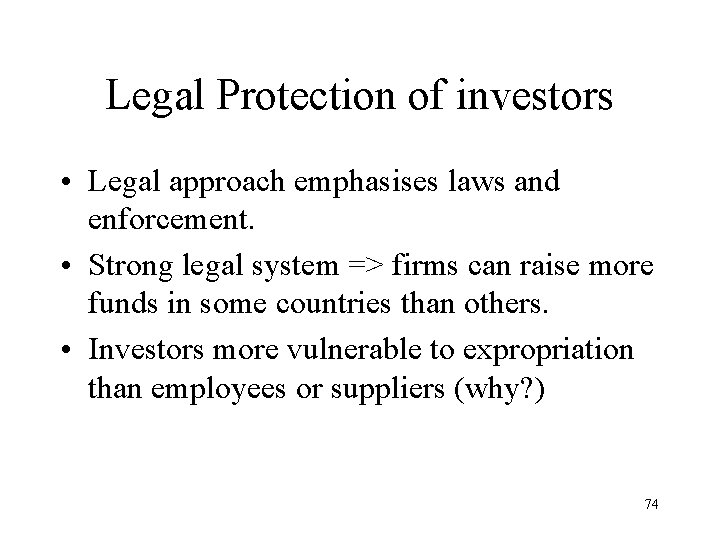 Legal Protection of investors • Legal approach emphasises laws and enforcement. • Strong legal