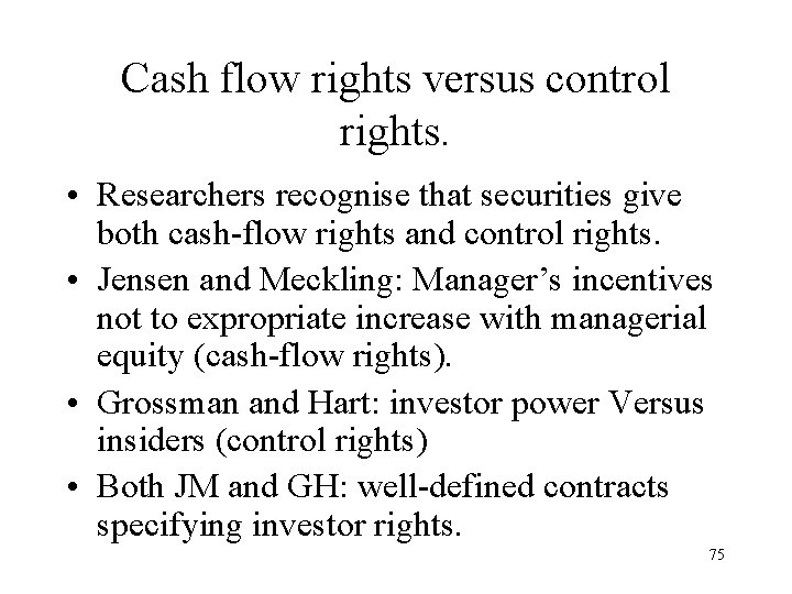 Cash flow rights versus control rights. • Researchers recognise that securities give both cash-flow