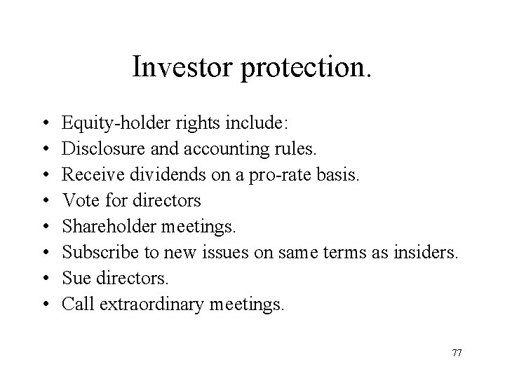 Investor protection. • • Equity-holder rights include: Disclosure and accounting rules. Receive dividends on