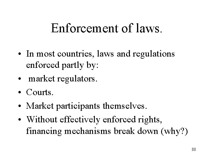 Enforcement of laws. • In most countries, laws and regulations enforced partly by: •