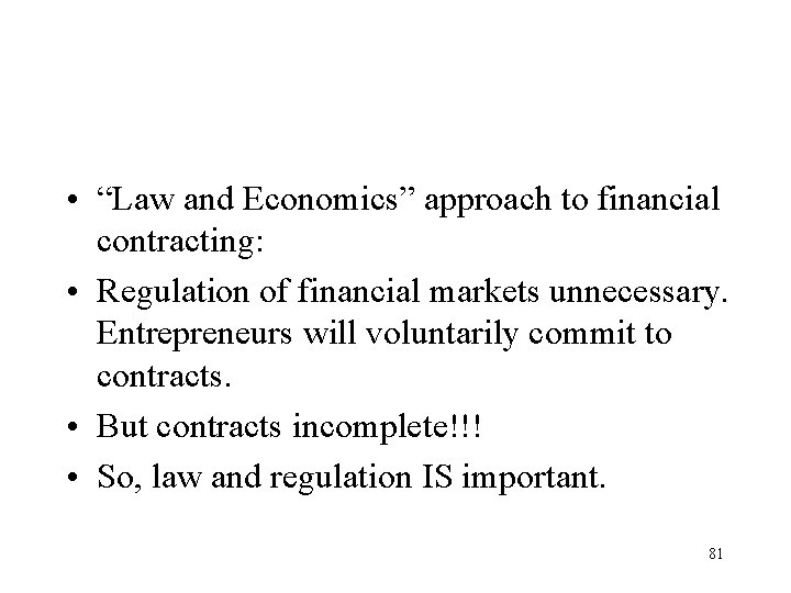  • “Law and Economics” approach to financial contracting: • Regulation of financial markets