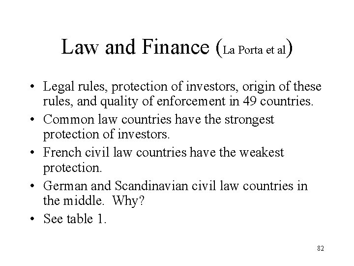 Law and Finance (La Porta et al) • Legal rules, protection of investors, origin