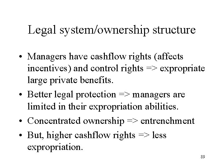 Legal system/ownership structure • Managers have cashflow rights (affects incentives) and control rights =>