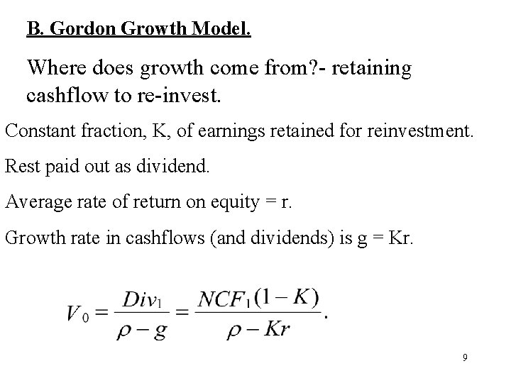 B. Gordon Growth Model. Where does growth come from? - retaining cashflow to re-invest.