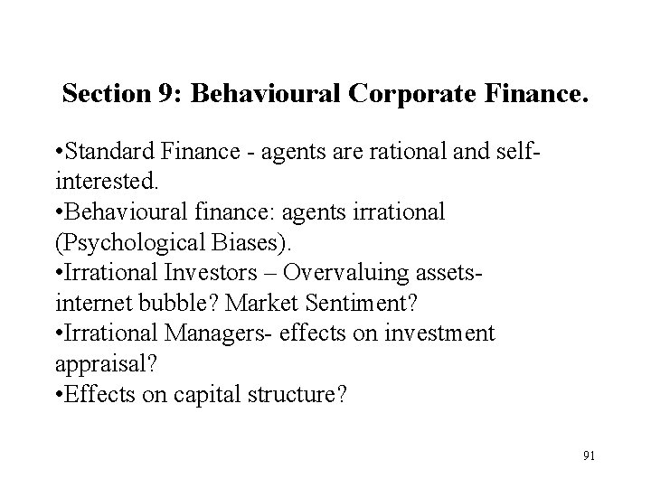 Section 9: Behavioural Corporate Finance. • Standard Finance - agents are rational and selfinterested.